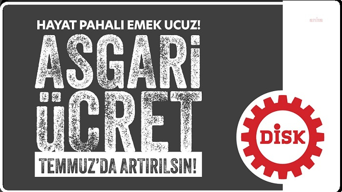 DİSK: Asgari ücret Temmuz 2025'te yeniden belirlenmeli